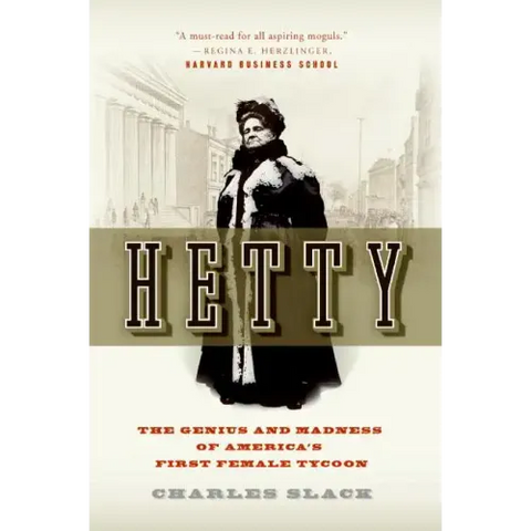 Hetty: The Genius and Madness of America's First Female Tycoon
