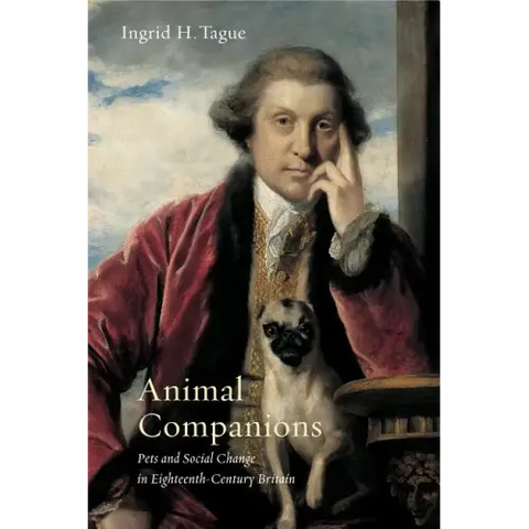 Animal Companions: Pets and Social Change in Eighteenth-Century Britain