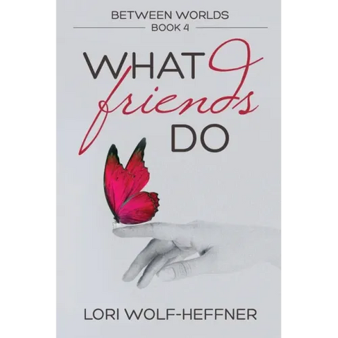 Between Worlds 4: What Friends Do