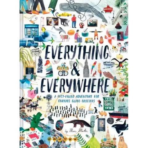 Everything & Everywhere: A Fact-Filled Adventure for Curious Globe-Trotters (Travel Book for Children, Kids Adventure Book, World Fact Book for Kids)