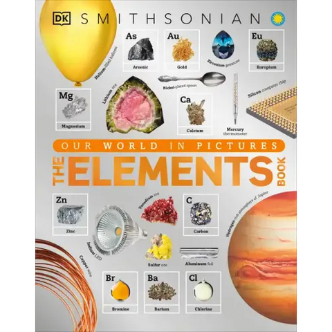 The Elements Book: A Visual Encyclopedia of the Periodic Table
