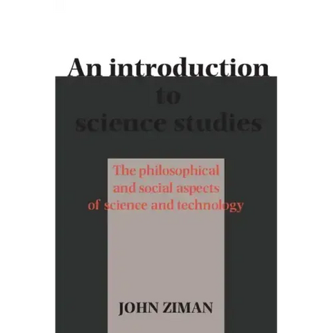 An Introduction to Science Studies: The Philosophical and Social Aspects of Science and Technology