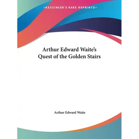 Arthur Edward Waite's Quest of the Golden Stairs