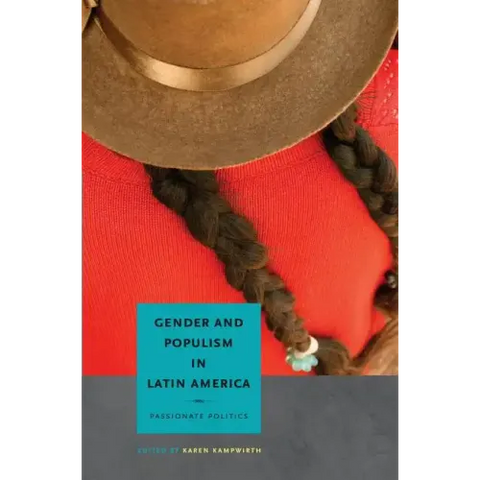 Gender and Populism in Latin America: Passionate Politics
