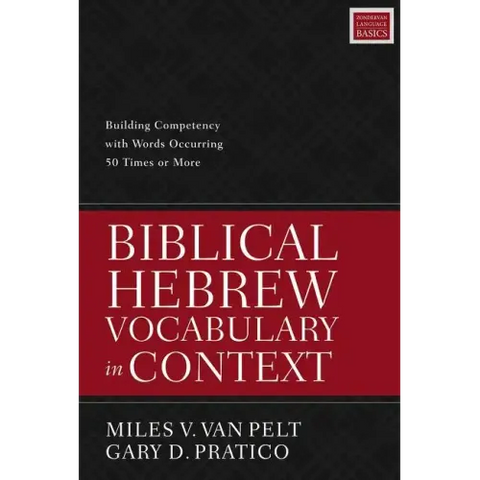Biblical Hebrew Vocabulary in Context: Building Competency with Words Occurring 50 Times or More