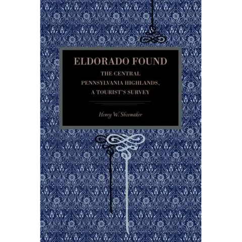 Eldorado Found: The Central Pennsylvania Highlands; A Tourist's Survey