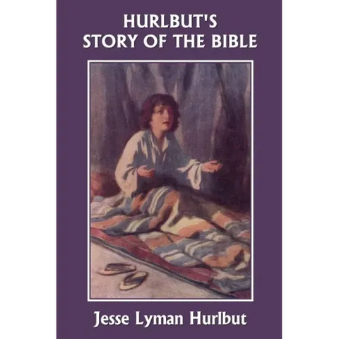 Hurlbut's Story of the Bible, Original Edition (Yesterday's Classics)