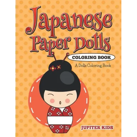 Japanese Paper Dolls Coloring Book: A Dolls Coloring Book
