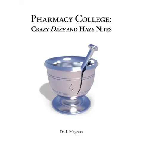 Pharmacy College: Crazy Daze and Hazy Nites