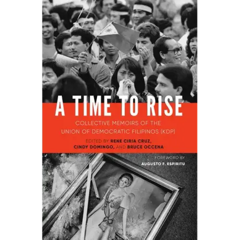 A Time to Rise: Collective Memoirs of the Union of Democratic Filipinos (KDP)