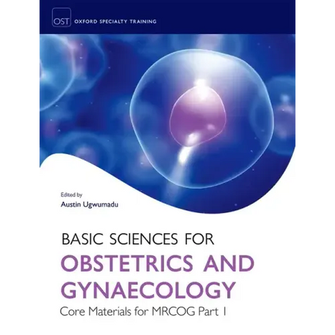 Basic Sciences for Obstetrics and Gynaecology: Core Material for MRCOG Part 1