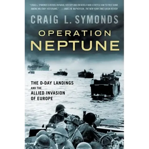 Operation Neptune: The D-Day Landings and the Allied Invasion of Europe