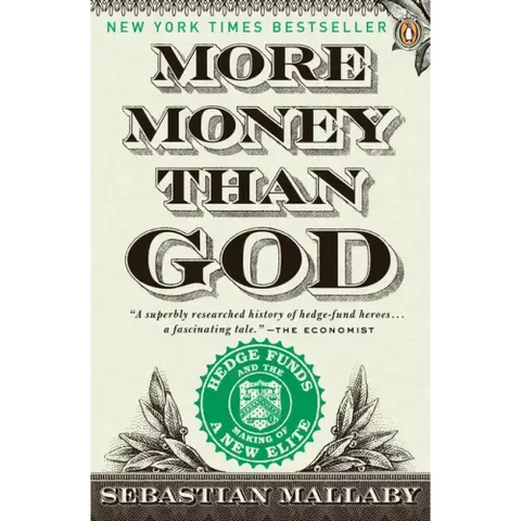 More Money Than God: Hedge Funds and the Making of a New Elite