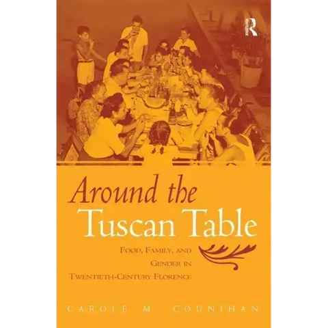 Around the Tuscan Table: Food, Family, and Gender in Twentieth-Century Florence
