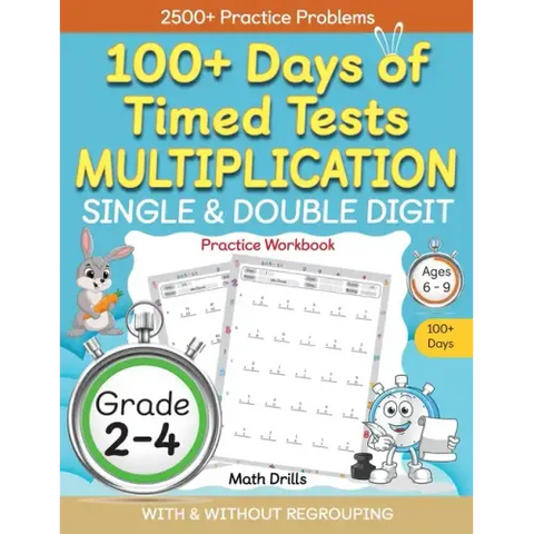 100+ Days of Timed Tests Multiplication, Single & Double Digit Practice Workbook, With and without Regrouping, Grades 2 - 4, Ages 6 - 9