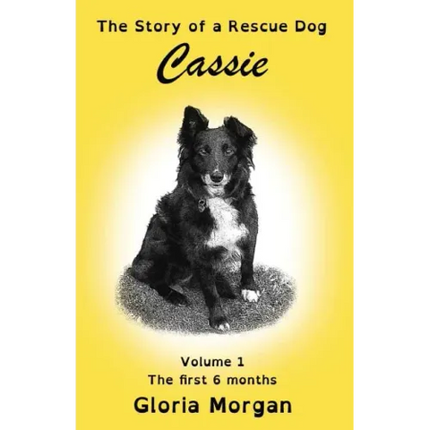 Cassie, the story of a rescue dog: Volume 1: The first 6 months (Dyslexia-Smart)