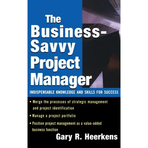 The Business Savvy Project Manager: Indispensable Knowledge and Skills for Success