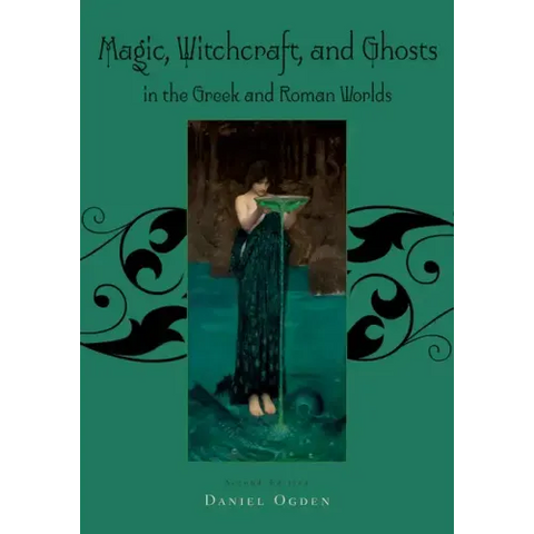 Magic, Witchcraft and Ghosts in the Greek and Roman Worlds: A Sourcebook