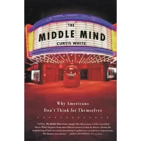 The Middle Mind: Why Americans Don't Think for Themselves
