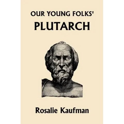 Our Young Folks' Plutarch (Yesterday's Classics)