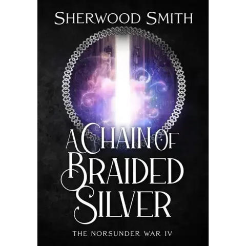 A Chain of Braided Silver: The Norsunder War IV