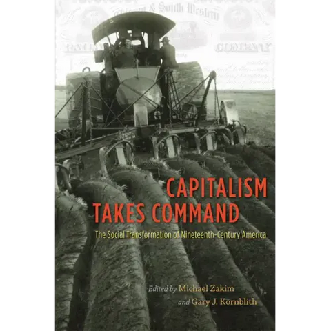 Capitalism Takes Command: The Social Transformation of Nineteenth-Century America