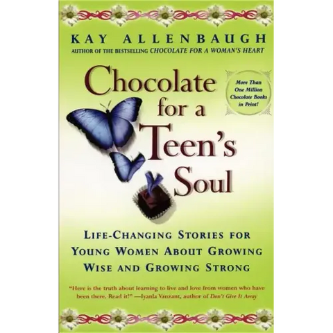 Chocolate for a Teens Soul: Lifechanging Stories for Young Women about Growing Wise and Growing Strong
