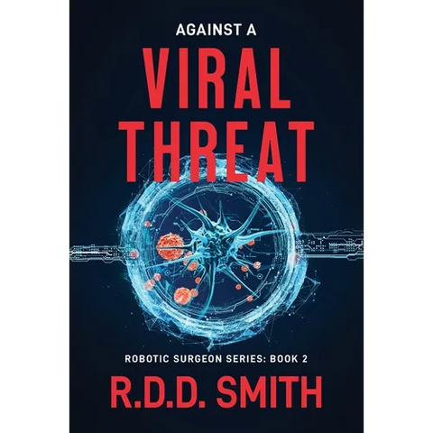 Against a Viral Threat: An Original Science Fiction Medical Thriller