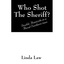 Who Shot the Sheriff?: Double Homicide in a Rural Southern Town - Paperback