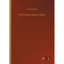 The Iroquois Book of Rites
