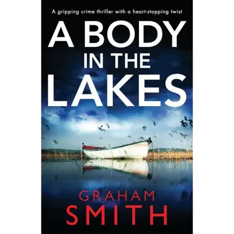 A Body in the Lakes: A Gripping Crime Thriller with a Heart-Stopping Twist