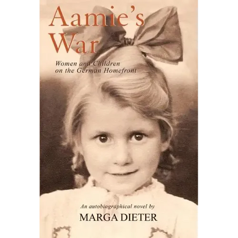 Aamie's War: Women and Children on the German Homefront
