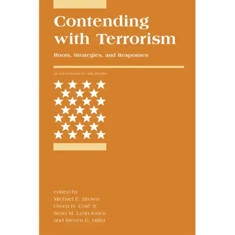 Contending with Terrorism: Roots, Strategies, and Responses
