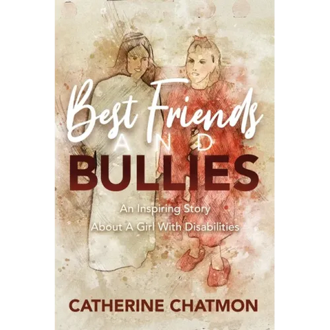 Best Friends and Bullies: An Inspiring Story About a Girl's Disability