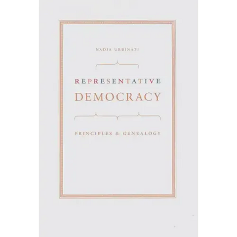 Representative Democracy: Principles and Genealogy