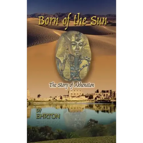 Born of the Sun: The Story of Akhenaton