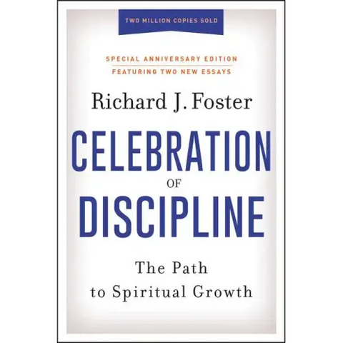 Celebration of Discipline, Special Anniversary Edition: The Path to Spiritual Growth