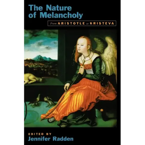 The Nature of Melancholy: From Aristotle to Kristeva