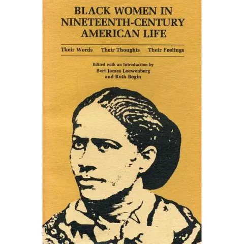 Black Women in Nineteenth-Century American Life: Their Words, Their Thoughts, Their Feelings