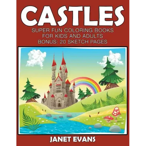 Castles: Super Fun Coloring Books For Kids And Adults (Bonus: 20 Sketch Pages)