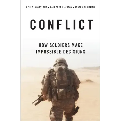Conflict: How Soldiers Make Impossible Decisions