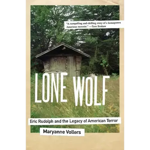 Lone Wolf: Eric Rudolph and the Legacy of American Terror