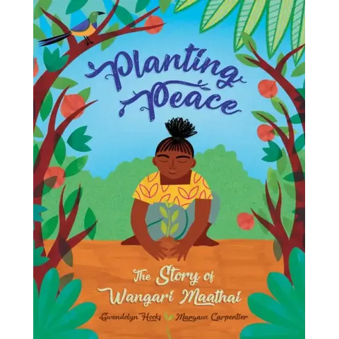 Planting Peace: The Story of Wangari Maathai