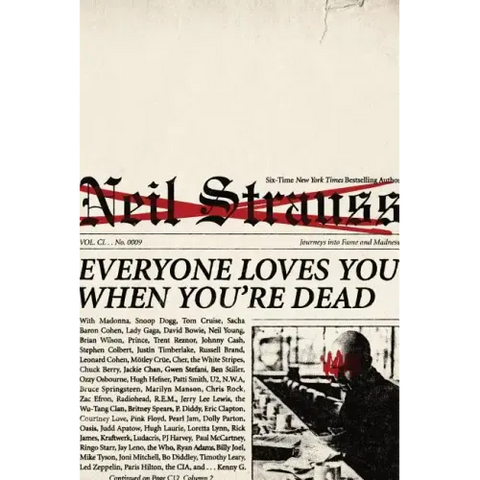 Everyone Loves You When You're Dead: Journeys Into Fame and Madness