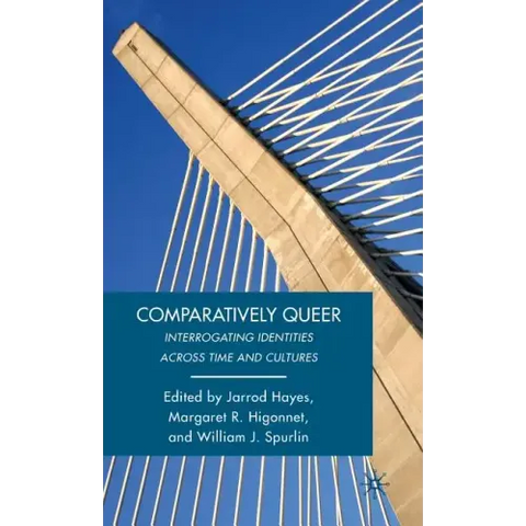 Comparatively Queer: Interrogating Identities Across Time and Cultures