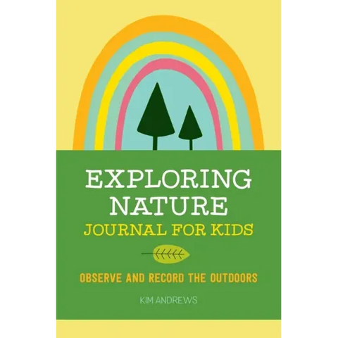 Exploring Nature Journal for Kids: Observe and Record the Outdoors