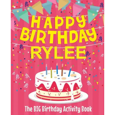 Happy Birthday Rylee - The Big Birthday Activity Book: (Personalized Children's Activity Book)