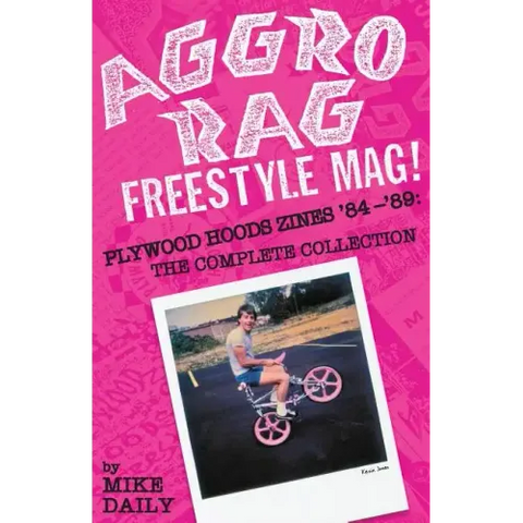 Aggro Rag Freestyle Mag! Plywood Hoods Zines '84-'89: The Complete Collection