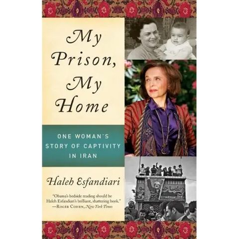 My Prison, My Home: One Woman's Story of Captivity in Iran