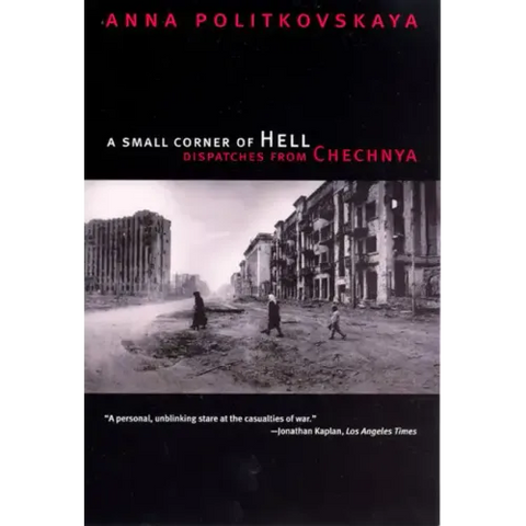 A Small Corner of Hell: Dispatches from Chechnya